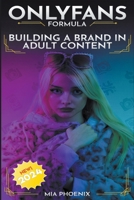 The OnlyFans Formula: Building a Brand and Dominating the Adult Content Market B0CDKT9F82 Book Cover