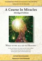 A Course in Miracles Abridged Edition: What If We All Go to Heaven? 1977852459 Book Cover