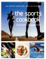 The Sports Cookbook: Improve Your Athletic Performance with the Right Food 9401434735 Book Cover