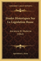 Etudes Historiques Sur La Legislation Russe Ancienne Et Moderne 1246364417 Book Cover