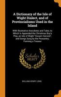 A Dictionary of the Isle of Wight Dialect 3337153070 Book Cover