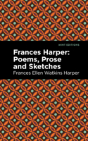 Frances Harper: Poems, Prose and Sketches 1513290479 Book Cover