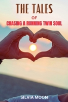 The Tales of Chasing a Running Twin Soul (The Twin Flame Chaser) B0CGL3RMJM Book Cover