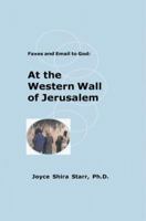 Faxes and Email to God:: At the Western Wall of Jerusalem 1893652378 Book Cover