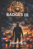 BADGES III: There are always good cops, but behind that Badge can be a bad cop. B0GV7LDB8J Book Cover