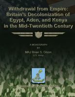 Withdrawal from Empire: Britain's Decolonization of Egypt, Aden, and Kenya in the Mid-Twentieth Century 148485957X Book Cover