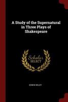 A Study of the Supernatural in Three Plays of Shakespeare 1016820526 Book Cover