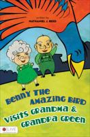 Benny the Amazing Bird Visits Grandma & Grandpa Green 1613461119 Book Cover