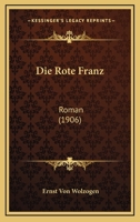 Die Rote Franz: Roman (1906) 1161123911 Book Cover