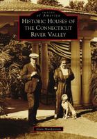 Historic Houses of the Connecticut River Valley 1467108332 Book Cover
