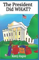 The President Did WHAT?: Presidential Trivia Quiz 1500810614 Book Cover