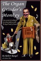 The Organ Grinder's Monkey 1483626792 Book Cover