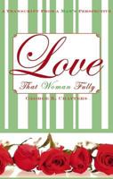 Love That Woman Fully: A Transcript from a Man's Perspective 1598861298 Book Cover