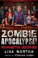 Zombie Apocalypse! Washington Deceased 1472110676 Book Cover