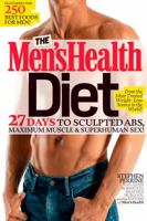 The Men's Health Diet: 27 Days to Sculpted Abs, Maximum Muscle & Superhuman Sex! 1609619919 Book Cover