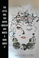 The little girl you raped grew up and wrote a book about it B0GPBCT2DY Book Cover