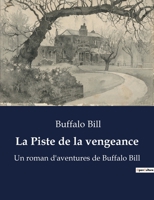 La Piste de la vengeance: Un roman d'aventures de Buffalo Bill B0BTXV9VMQ Book Cover