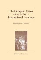 The European Union as an Actor in International Relations 9041117717 Book Cover
