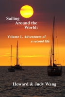 Sailing Around the World: Volume 1, adventures of a second life 1977685927 Book Cover