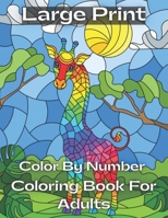 large print Color By Number Coloring Book For Adults: Large Print Color By Number Coloring Book With Flowers, Gardens, Animals, Butterflies and ... Co B08W7GB9YY Book Cover