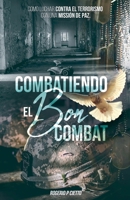 Combatiendo el Bon Combat - Como Luchar contra el Terrorismo con una Missión de Paz (Spanish Edition) B0DYRHB9XZ Book Cover