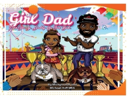 Girl Dad: Never Give Up, Daddy Has Your Back. 1098385691 Book Cover
