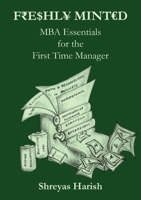 Freshly Minted - MBA Essentials for the First Time Manager 1636406696 Book Cover