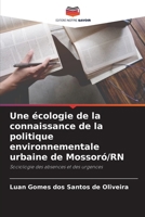 Une écologie de la connaissance de la politique environnementale urbaine de Mossoró/RN 6205854759 Book Cover