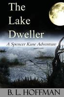 The Lake Dweller: A Spencer Kane Adventure 1497488532 Book Cover
