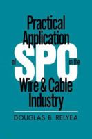Practical Application of SPC in the Wire and Cable Industry 0527916439 Book Cover