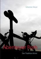 Abenteuer Roth: Der Triathlon Krimi 3748133634 Book Cover
