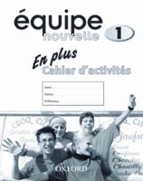 Equipe Nouvelle: Part 1: En Plus Workbook 0199124507 Book Cover