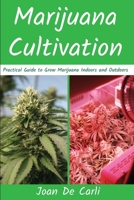 Marijuana Cultivation: Practical Guide to Grow Marijuana Indoors and Outdoors 1801323070 Book Cover