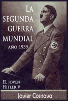 EL Joven Hitler 5 (La Segunda Guerra Mundial, Año 1939) (Spanish Edition) B0GQKRVP9C Book Cover