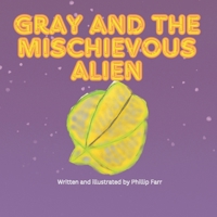 Gray And The Mischievous Alien B0CNHH5YZR Book Cover