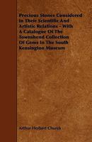 Precious Stones Considered in Their Scientific and Artistic Relations. with a Catalogue of the Townshend Collection 1164850288 Book Cover