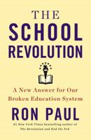 The School Revolution: A New Answer for Our Broken Education System 1455577170 Book Cover