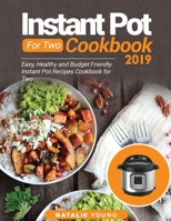 Instant Pot for Two Cookbook 2020 : Easy, Healthy and Budget Friendly Instant Pot Recipes Cookbook for Two 1950284387 Book Cover