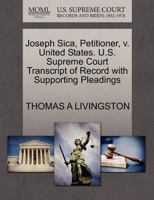 Joseph Sica, Petitioner, v. United States. U.S. Supreme Court Transcript of Record with Supporting Pleadings 1270680773 Book Cover