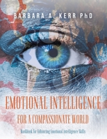 Emotional Intelligence for a Compassionate World: Workbook for Enhancing Emotional Intelligence Skills 1544607660 Book Cover
