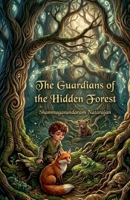 The Guardians of the Hidden Forest B0H34MXRZF Book Cover