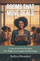 Rooms That Move Deals: Conversation Scripts for High-Leverage Gatherings 9376552644 Book Cover