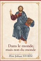Dans le monde, mais non du monde: Confession d’un homme en exil vers la Beauté (French Edition) B0GXKYKYTY Book Cover