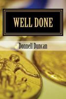 Well Done: Discovering and Executing Your Purpose 1502526549 Book Cover