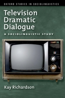 Television Dramatic Dialogue: A Sociolinguistic Study 0195374061 Book Cover