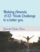 Making Amends - A 52-Week Challenge to a better you B087SCHNPV Book Cover