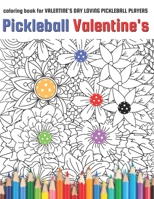 Pickleball Valentine's: coloring book for Valentine's Day Loving Pickleball Players B0BRDHSC5S Book Cover
