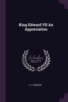 King Edward VII, an appreciation, by E.F. Benson. 1018612386 Book Cover