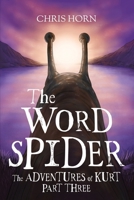 The Word Spider: The Adventures of Kurt Part Three (The Word Spider Chronicles) 1919631283 Book Cover