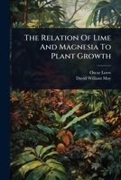 The Relation Of Lime And Magnesia To Plant Growth 1024891240 Book Cover